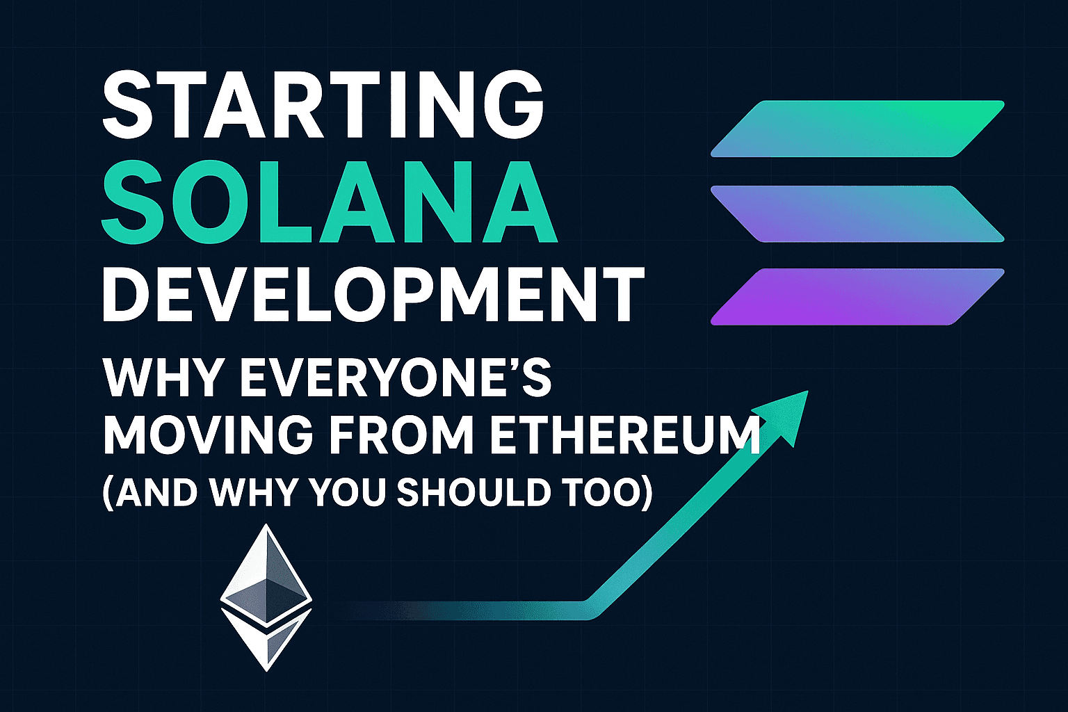 Starting Solana Development: Why Everyone's Moving from Ethereum (And Why You Should Too)